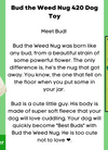 Bud the Weed Nug 420 Dog Toy