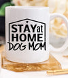 Gift For Dog Mom, Stay At Home Dog Mom Mug, Gift