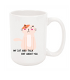 My Cat And I Talk Shit On You- 20 or 30 oz Tumbler, Wine Tumbler or